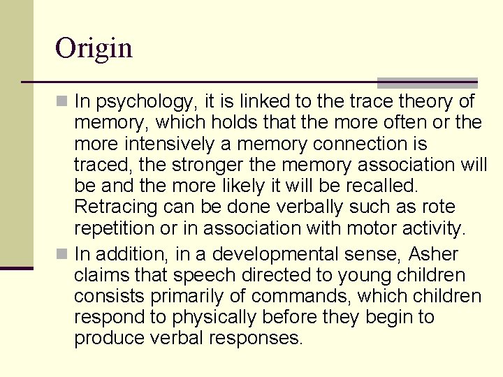 Origin n In psychology, it is linked to the trace theory of memory, which