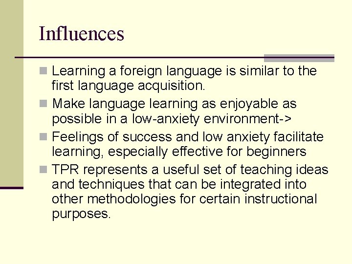 Influences n Learning a foreign language is similar to the first language acquisition. n