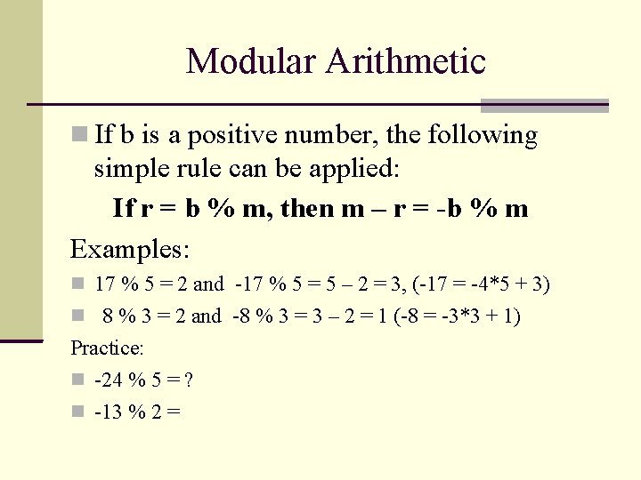 Modular Arithmetic If b is a positive number, the following simple rule can be Modular Arithmetic If b is a positive number, the following simple rule can be