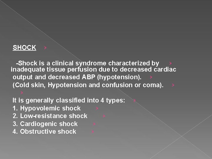 SHOCK › -Shock is a clinical syndrome characterized by › inadequate tissue perfusion due