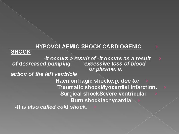 SHOCK HYPOVOLAEMIC SHOCK CARDIOGENIC › -It occurs a result of -It occurs as a