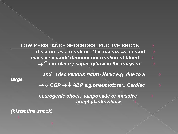 LOW-RESISTANCE SHOCKOBSTRUCTIVE SHOCK It occurs as a result of -This occurs as a result