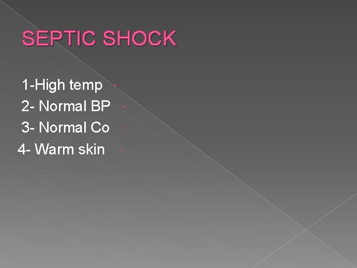 SEPTIC SHOCK 1 -High temp 2 - Normal BP 3 - Normal Co 4