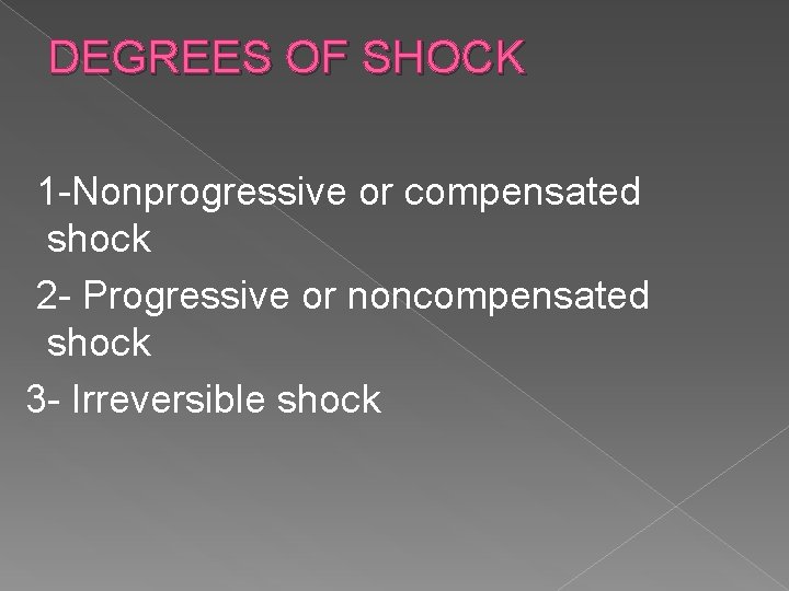 DEGREES OF SHOCK 1 -Nonprogressive or compensated shock 2 - Progressive or noncompensated shock