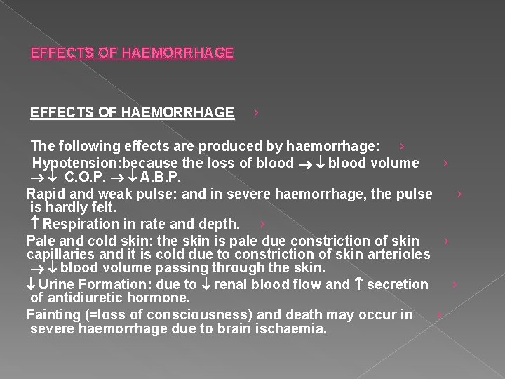 EFFECTS OF HAEMORRHAGE › The following effects are produced by haemorrhage: › Hypotension: because