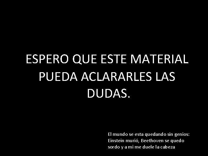 ESPERO QUE ESTE MATERIAL PUEDA ACLARARLES LAS DUDAS. El mundo se esta quedando sin