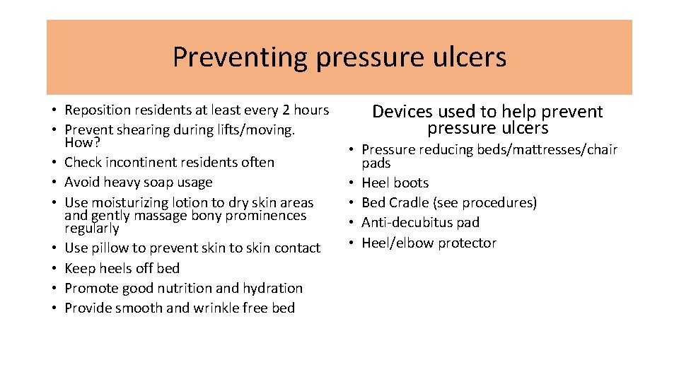 Preventing pressure ulcers • Reposition residents at least every 2 hours • Prevent shearing
