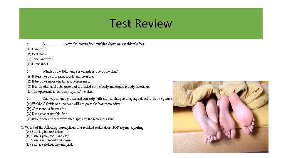 Test Review A _____ keeps the covers from pushing down on a resident’s feet.
