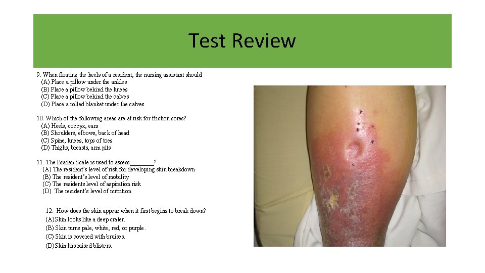 Test Review 9. When floating the heels of a resident, the nursing assistant should