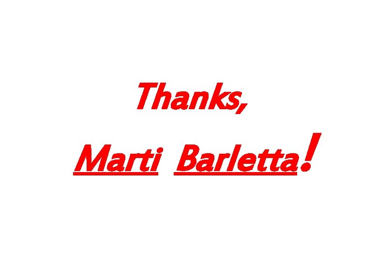 Thanks, Marti Barletta! 
