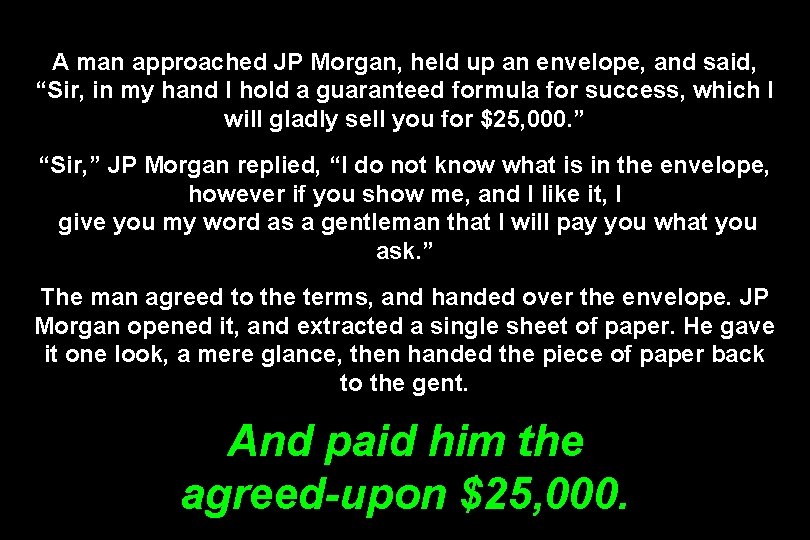 A man approached JP Morgan, held up an envelope, and said, “Sir, in my