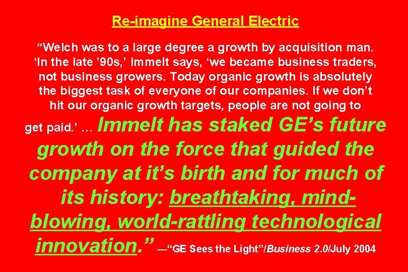 Re-imagine General Electric “Welch was to a large degree a growth by acquisition man.