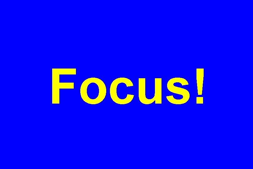 Focus! 