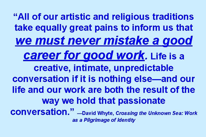 “All of our artistic and religious traditions take equally great pains to inform us