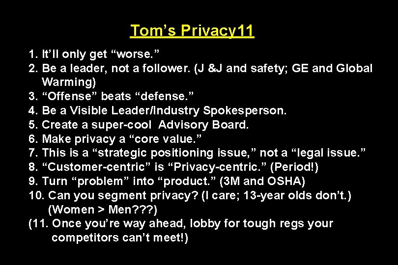 Tom’s Privacy 11 1. It’ll only get “worse. ” 2. Be a leader, not