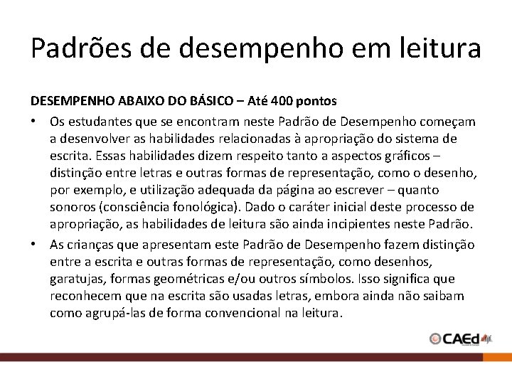 Padrões de desempenho em leitura DESEMPENHO ABAIXO DO BÁSICO – Até 400 pontos •