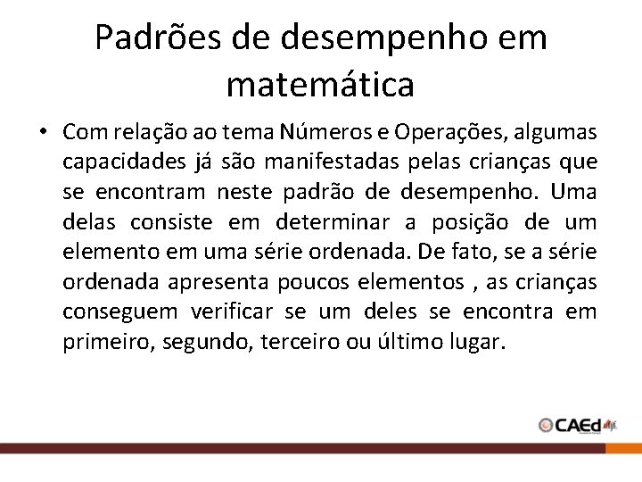 Padrões de desempenho em matemática • Com relação ao tema Números e Operações, algumas