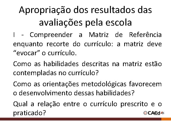 Apropriação dos resultados das avaliações pela escola I - Compreender a Matriz de Referência