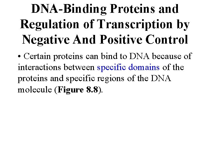 DNA-Binding Proteins and Regulation of Transcription by Negative And Positive Control • Certain proteins