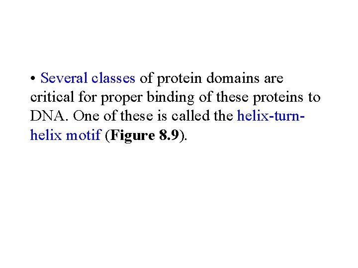  • Several classes of protein domains are critical for proper binding of these