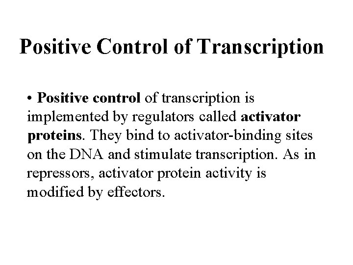 Positive Control of Transcription • Positive control of transcription is implemented by regulators called