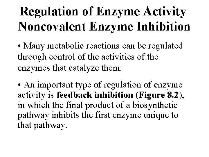 Regulation of Enzyme Activity Noncovalent Enzyme Inhibition • Many metabolic reactions can be regulated