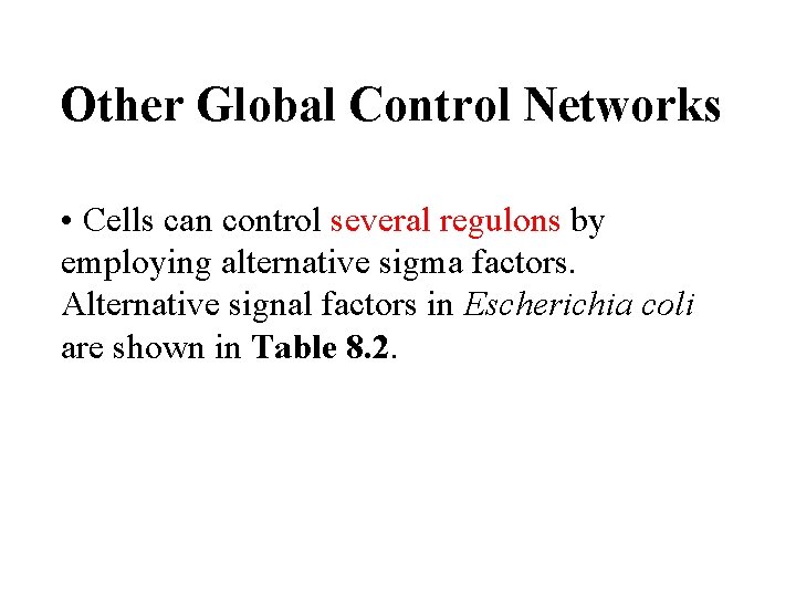 Other Global Control Networks • Cells can control several regulons by employing alternative sigma