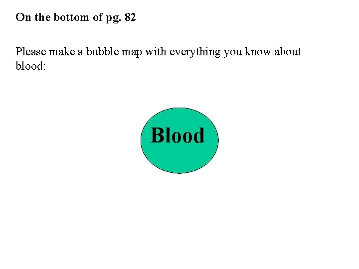 On the bottom of pg. 82 Please make a bubble map with everything you