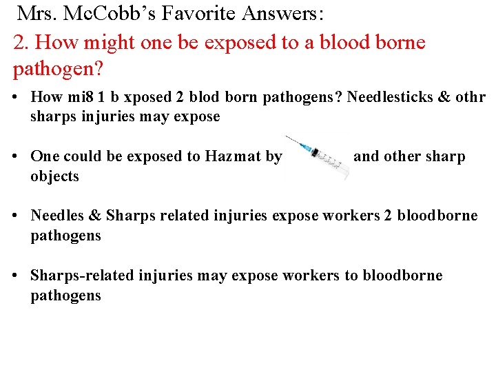 Mrs. Mc. Cobb’s Favorite Answers: 2. How might one be exposed to a blood