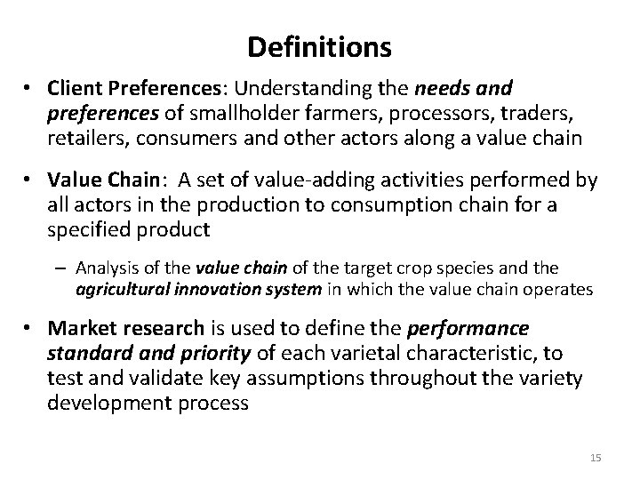 Definitions • Client Preferences: Understanding the needs and preferences of smallholder farmers, processors, traders,