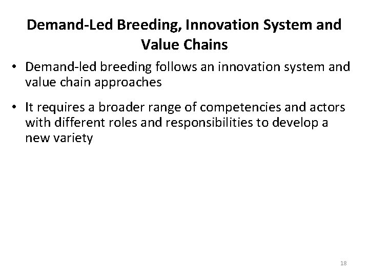 Demand-Led Breeding, Innovation System and Value Chains • Demand-led breeding follows an innovation system