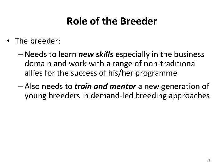 Role of the Breeder • The breeder: – Needs to learn new skills especially