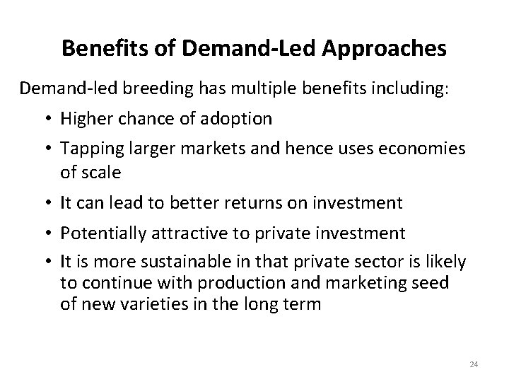 Benefits of Demand-Led Approaches Demand-led breeding has multiple benefits including: • Higher chance of