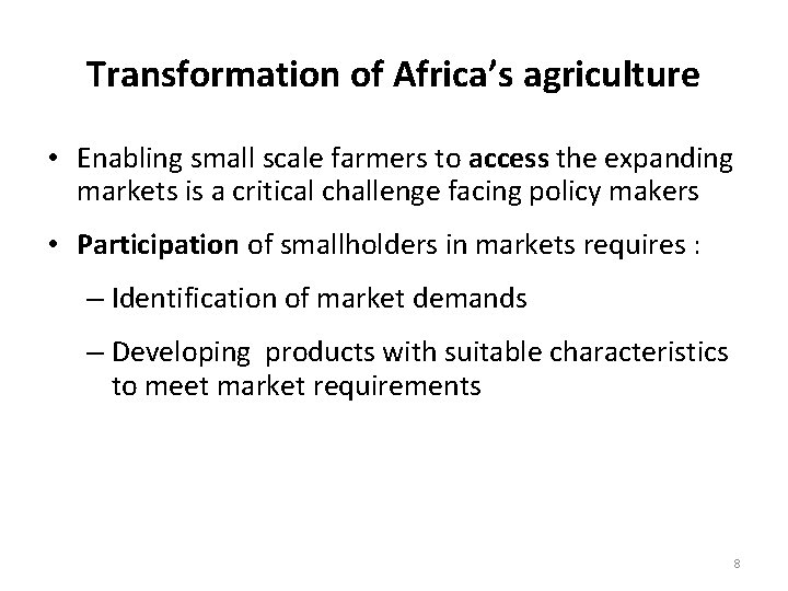 Transformation of Africa’s agriculture • Enabling small scale farmers to access the expanding markets