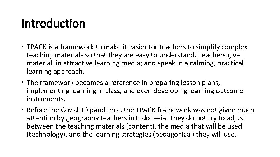 Introduction • TPACK is a framework to make it easier for teachers to simplify