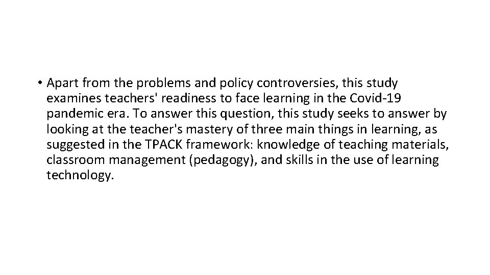 • Apart from the problems and policy controversies, this study examines teachers' readiness
