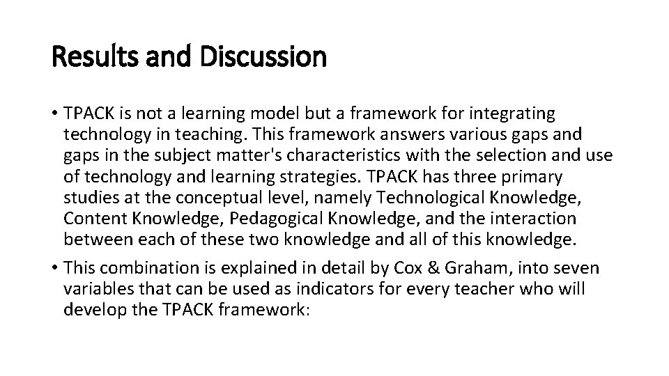 Results and Discussion • TPACK is not a learning model but a framework for