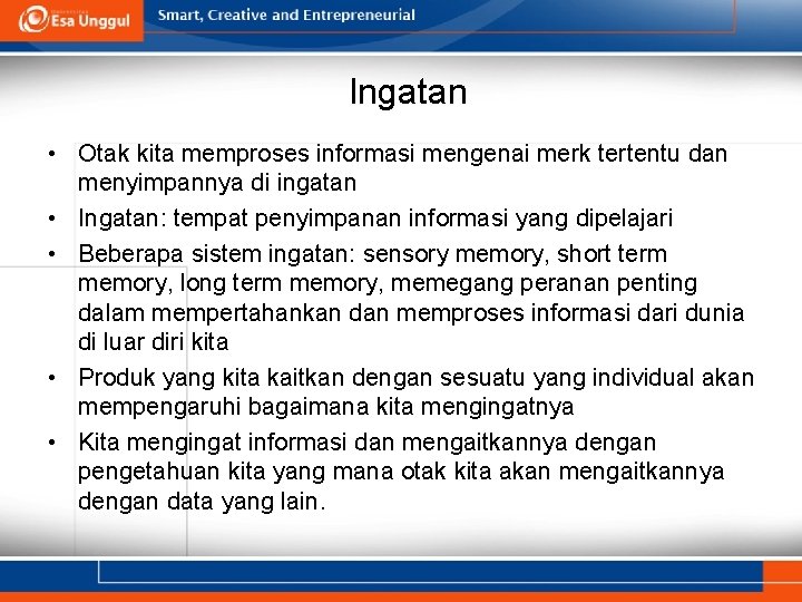 Ingatan • Otak kita memproses informasi mengenai merk tertentu dan menyimpannya di ingatan •