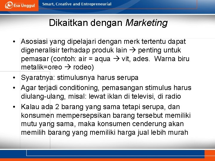 Dikaitkan dengan Marketing • Asosiasi yang dipelajari dengan merk tertentu dapat digeneralisir terhadap produk