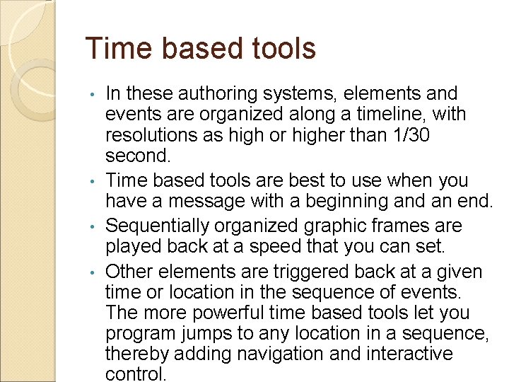 Time based tools In these authoring systems, elements and events are organized along a