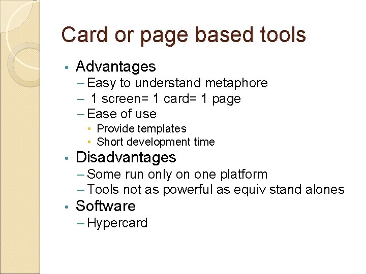 Card or page based tools • Advantages – Easy to understand metaphore – 1