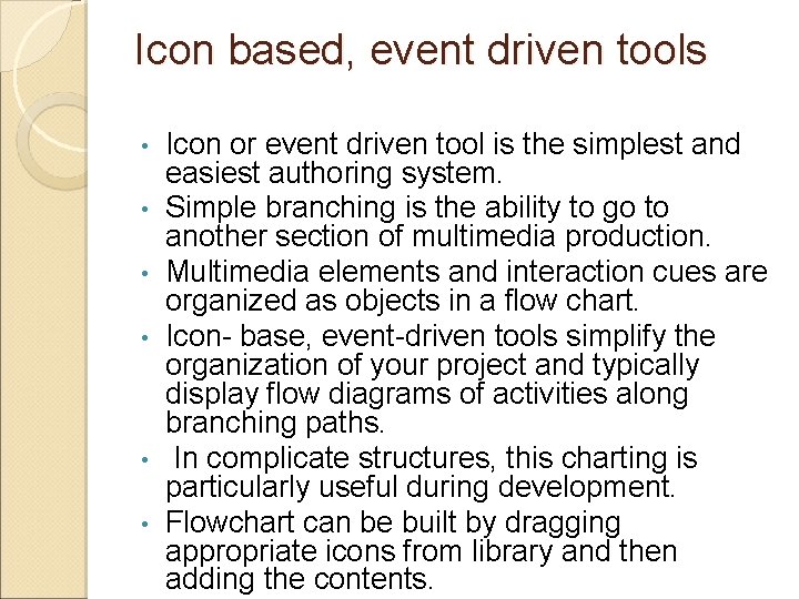 Icon based, event driven tools • • • Icon or event driven tool is