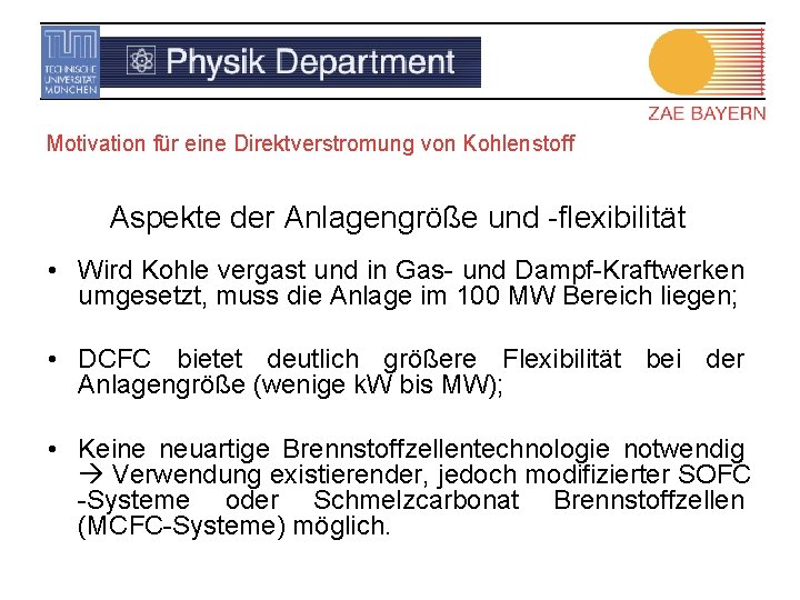 Motivation für eine Direktverstromung von Kohlenstoff Aspekte der Anlagengröße und -flexibilität • Wird Kohle