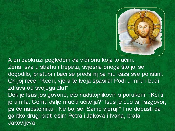 A on zaokruži pogledom da vidi onu koja to učini. Žena, sva u strahu