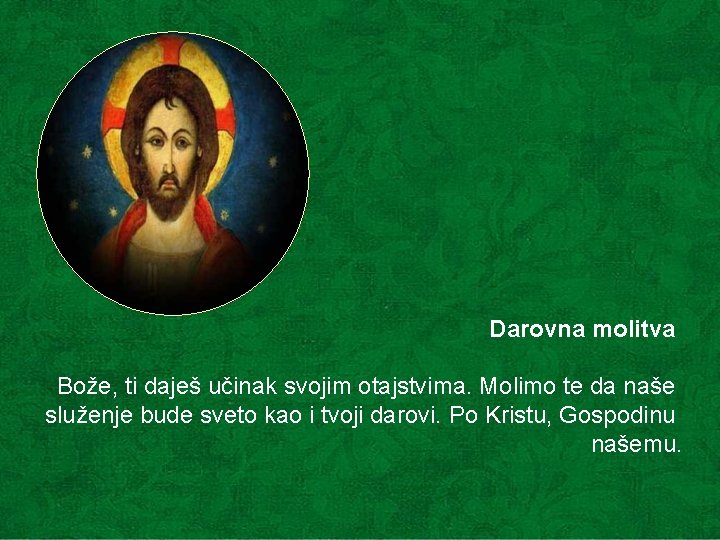 Darovna molitva Bože, ti daješ učinak svojim otajstvima. Molimo te da naše služenje bude Darovna molitva Bože, ti daješ učinak svojim otajstvima. Molimo te da naše služenje bude