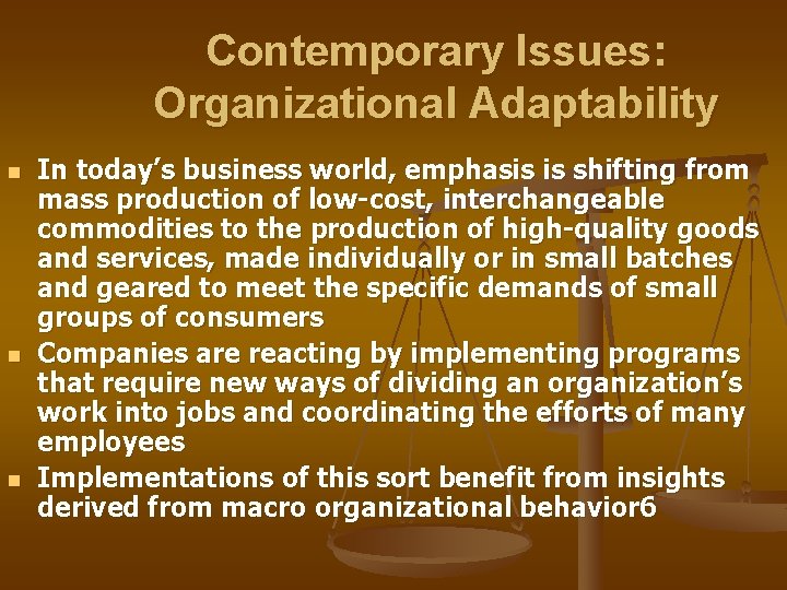 Contemporary Issues: Organizational Adaptability n n n In today’s business world, emphasis is shifting