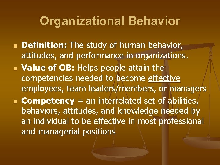 Organizational Behavior n n n Definition: The study of human behavior, attitudes, and performance