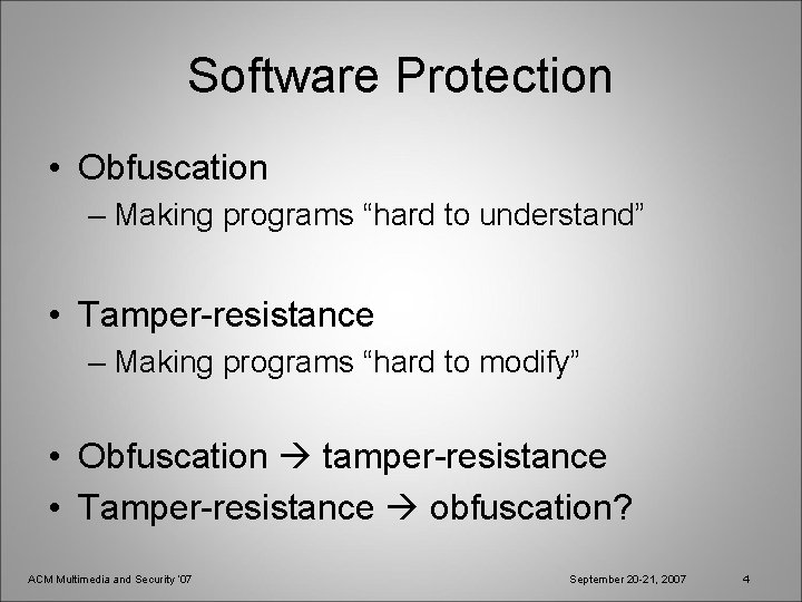 Software Protection • Obfuscation – Making programs “hard to understand” • Tamper-resistance – Making