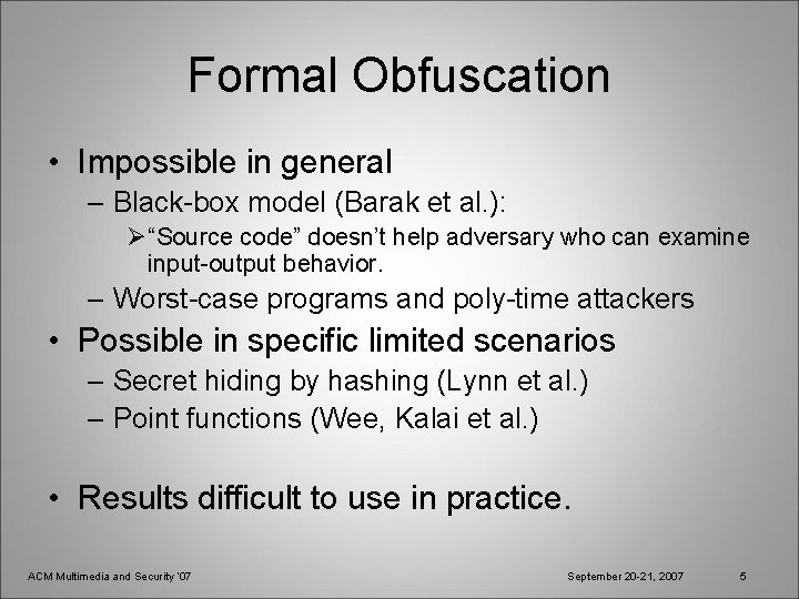 Formal Obfuscation • Impossible in general – Black-box model (Barak et al. ): Ø“Source