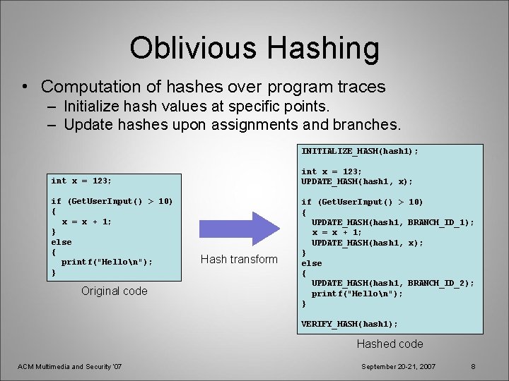 Oblivious Hashing • Computation of hashes over program traces – Initialize hash values at